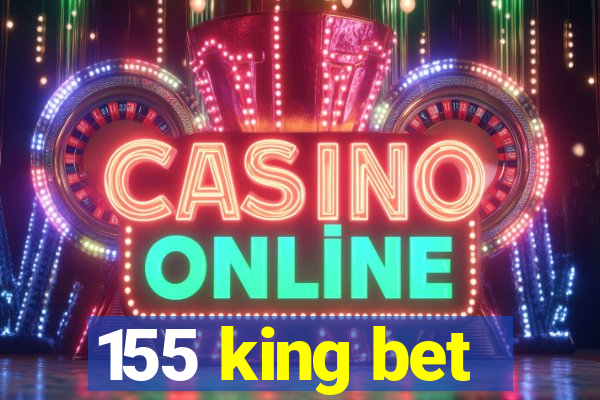 155 king bet